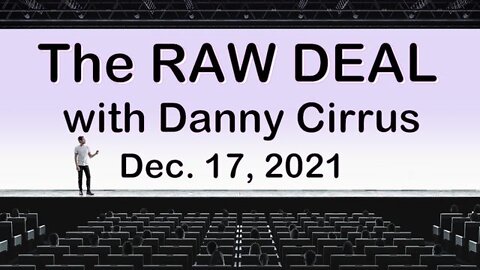 The Raw Deal (17 December 2021) with Danny Cirrus