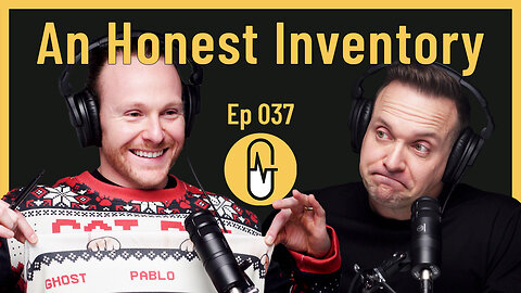 Ep 037 - An Honest Inventory