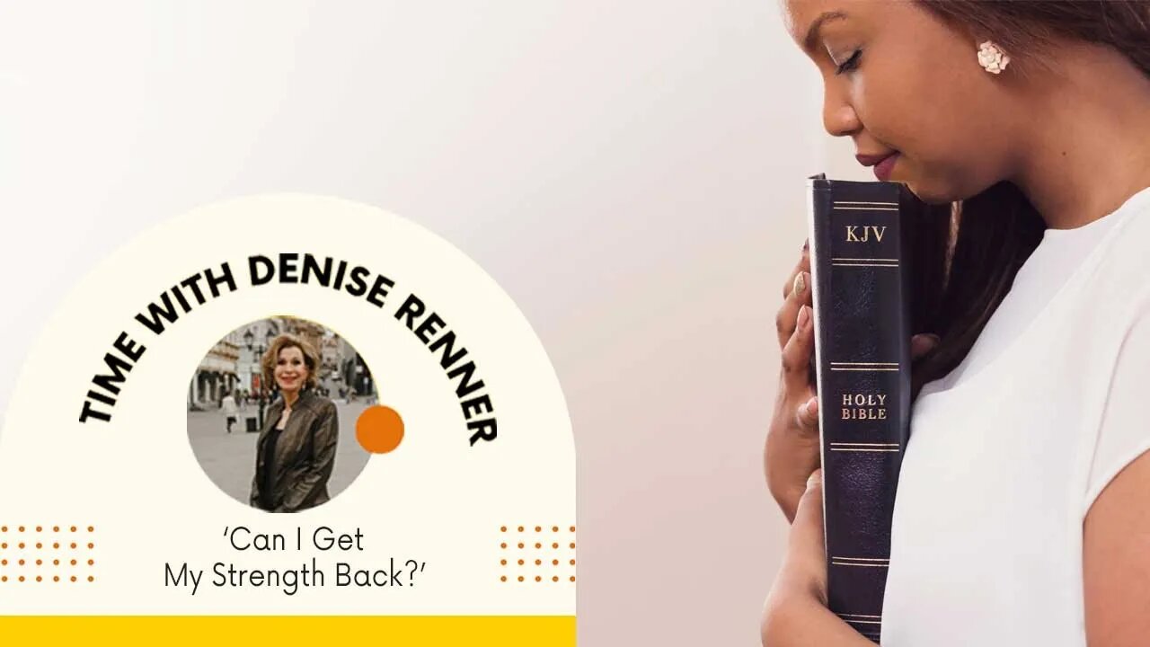 ‘Can I Get My Strength Back?’ — Denise Renner