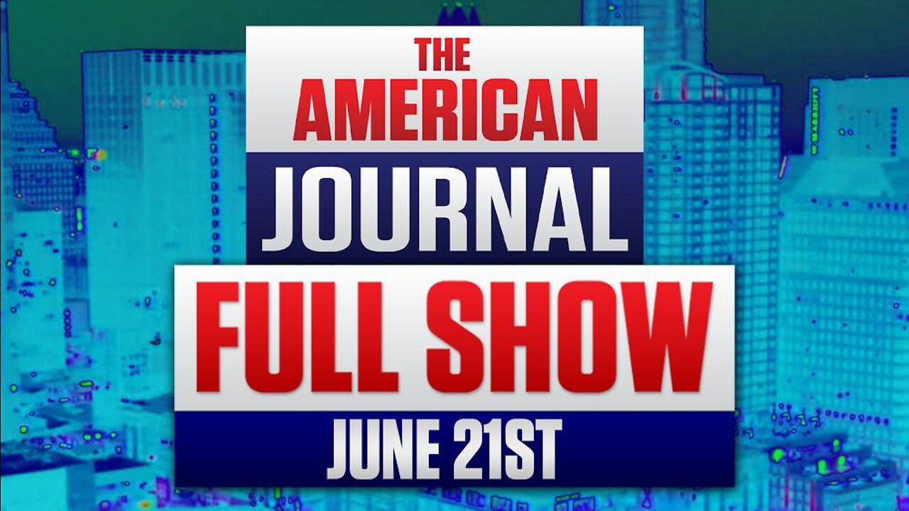 The Culture Clash Accelerates as Americans Become More Assertive For Freedom FULL SHOW 6-21-21