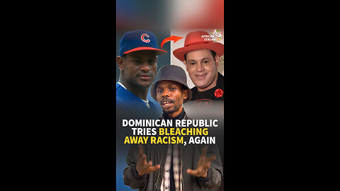 DOMINICAN REPUBLIC TRIES BLEACHING AWAY RACISM, AGAIN