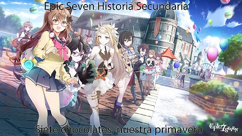 Epic Seven Historia Secundaria Parte 3 Siete chocolates, nuestra primavera (Sin gameplay)