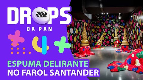EXPOSIÇÕES NA PINACOTECA, FAROL SANTANDER E CCBB RJ | DROPS da Pan - 01/04/2022