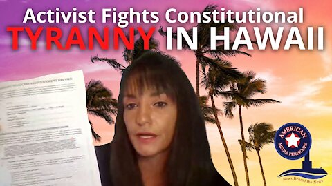 Activist Fights Constitutional Tyranny in Hawaii