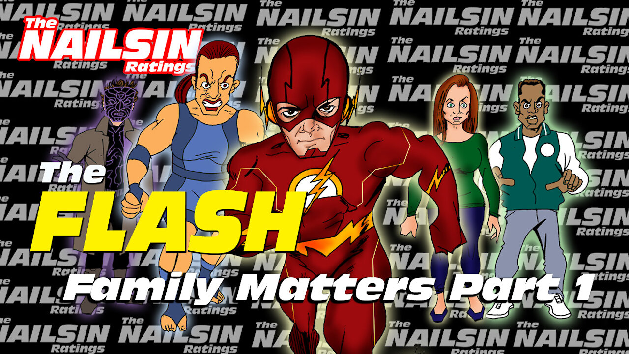 The Nailsin Ratings:The Flash - Family Matters Part One