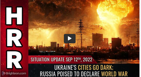 Situation Update, Sep 12, 2022 - Ukraine's cities go DARK; Russia poised to declare WORLD WAR