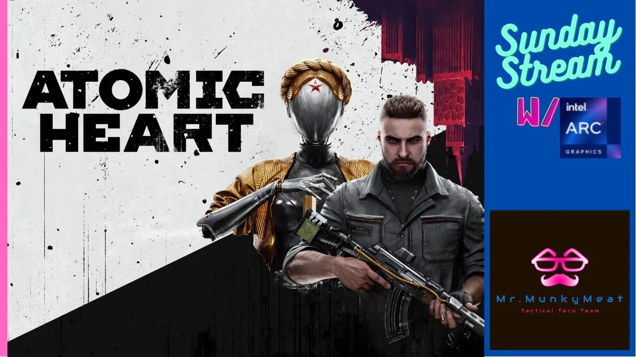 Atomic Heart Sunday Stream w/Arc A380.