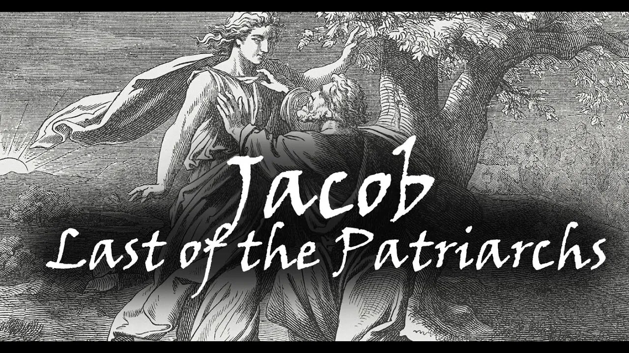 Ep. 30 - Jacob | Last of the Patriarchs