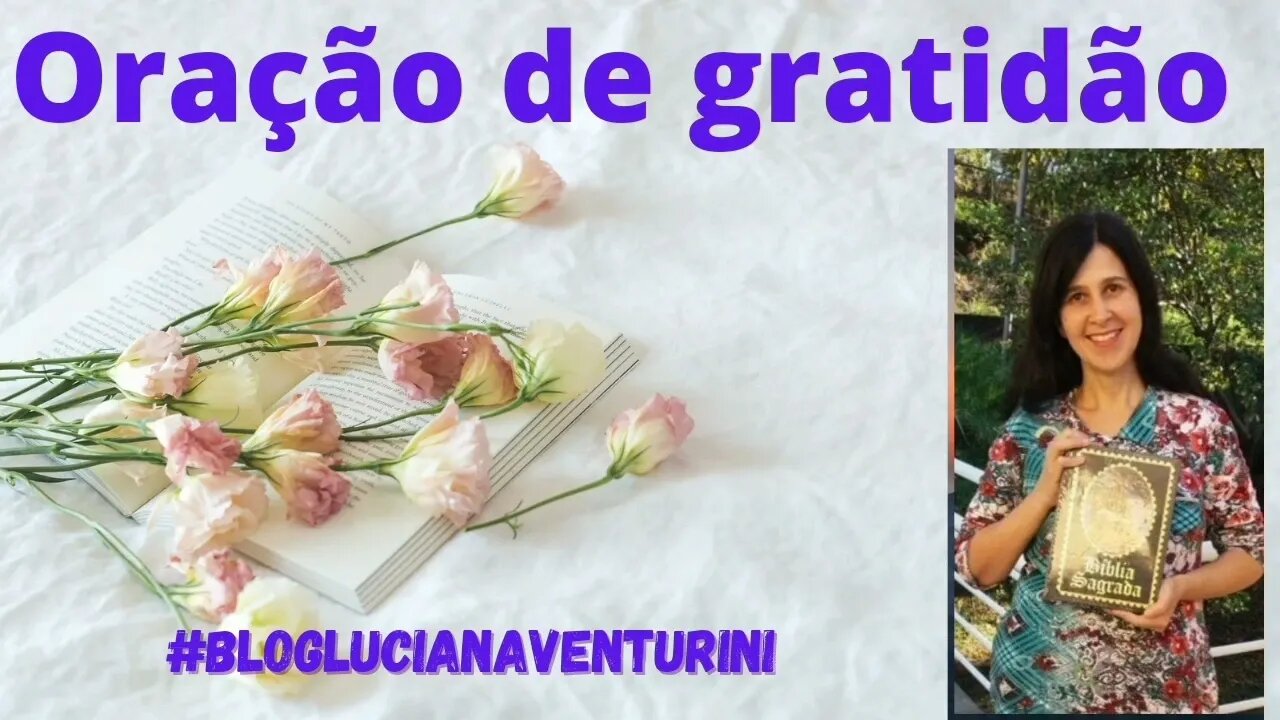 Oração de gratidão #lucianaventurini #DesenvolvimentoPessoal #ViverMelhor