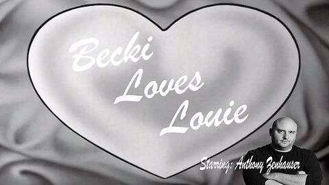 FGTZ Presents: Becki Loves Louie (Starring: Anthony Zenhauser)