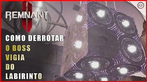 Remnant 2, Como derrotar o Boss Vigia do Labirinto | Super-Dica