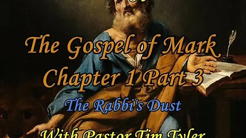 Understanding your Bible - Mark Chapter 1 Part 3 - The Rabbi's Dust