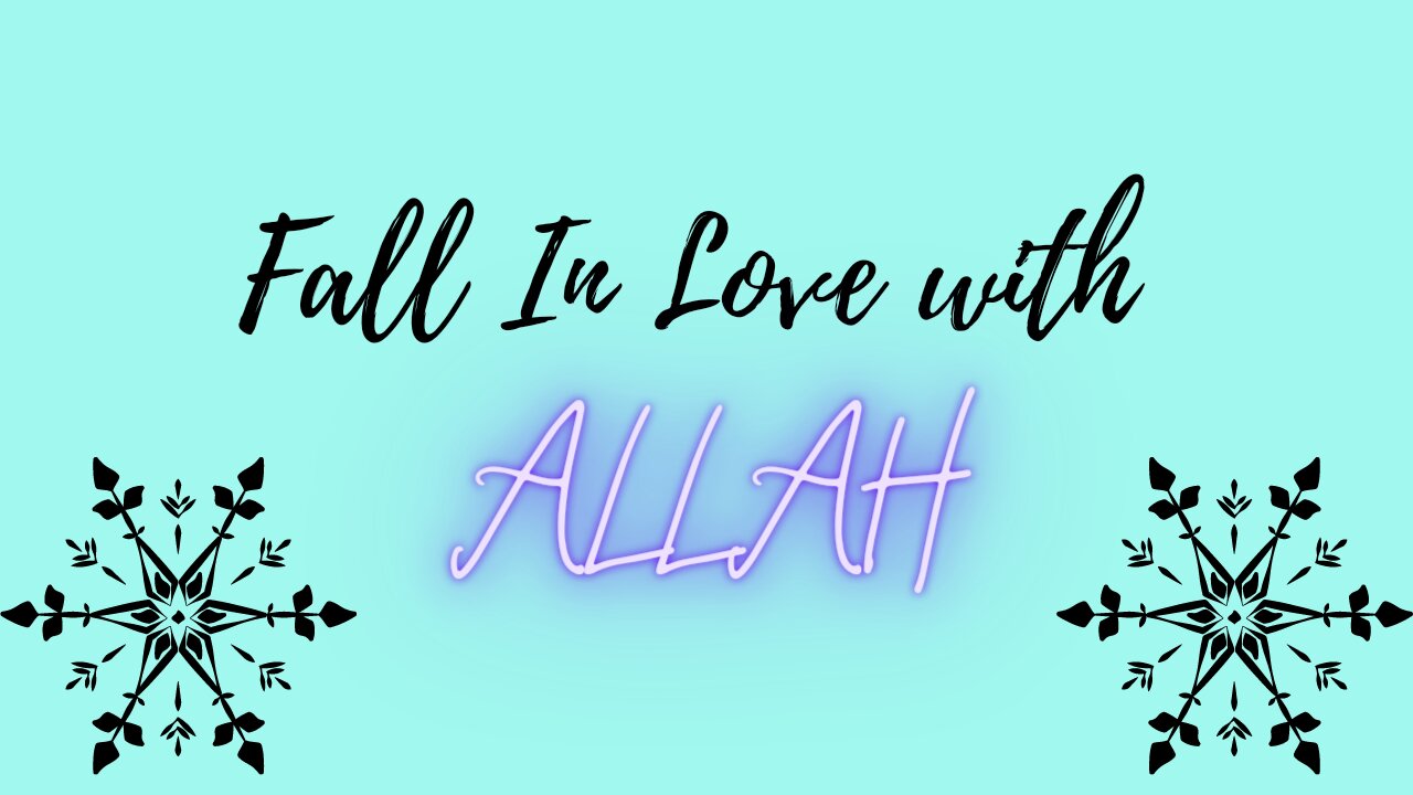 Fall in love with Allah