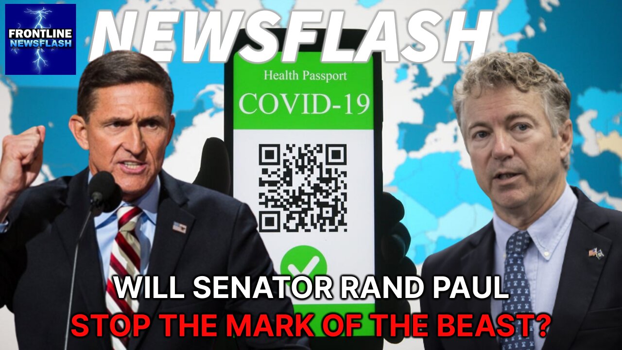 LT. GEN. MICHAEL FLYNN ASKS: What Will Rand Paul Do to STOP The Global Vaxx Pass?