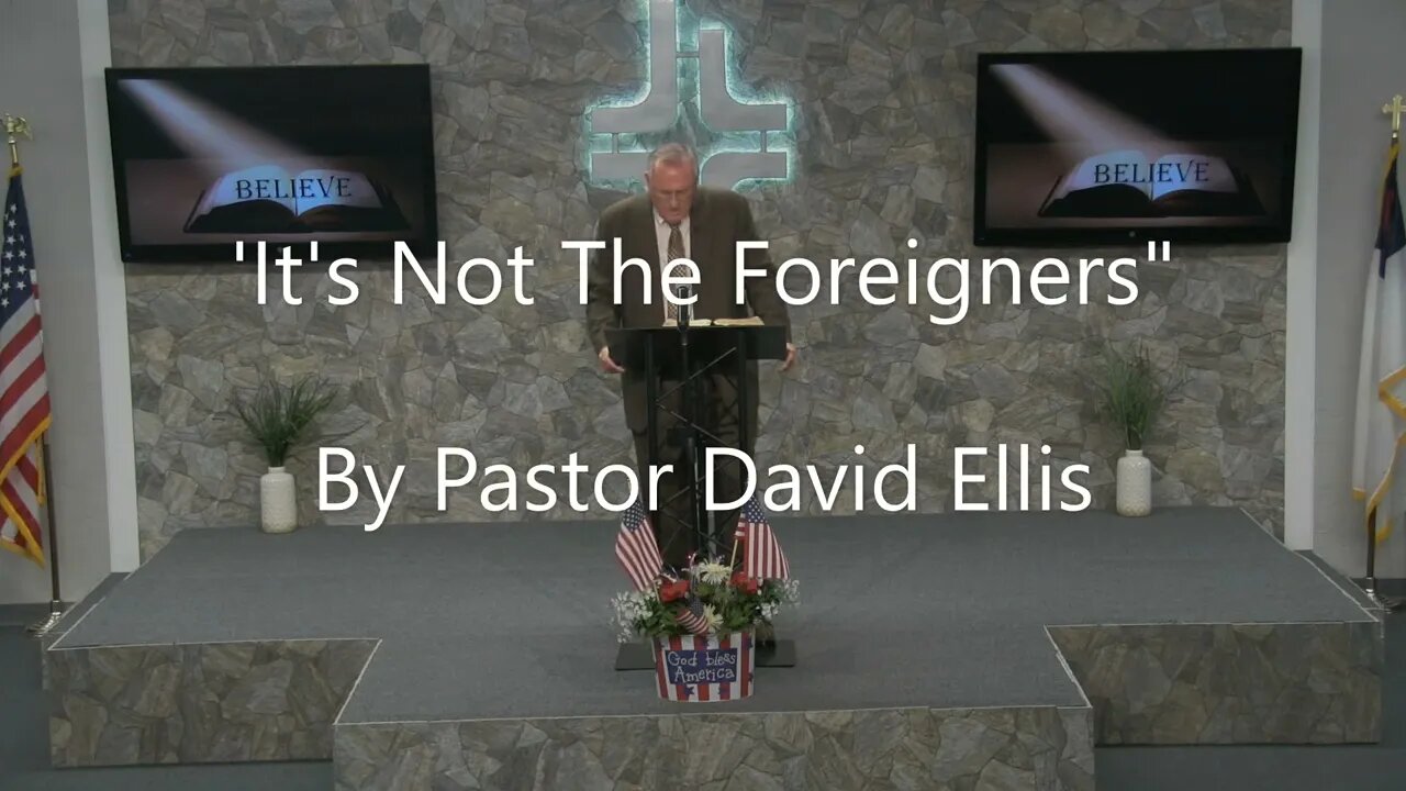"It's Not The Foreigners" By Pastor David Ellis