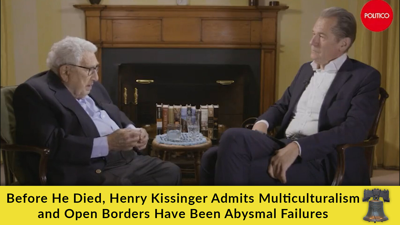 Before He Died, Henry Kissinger Admits Multiculturalism and Open Borders Have Been Abysmal Failures