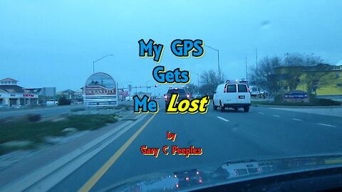 My GPS Gets Me Lost by Gary C Peeples