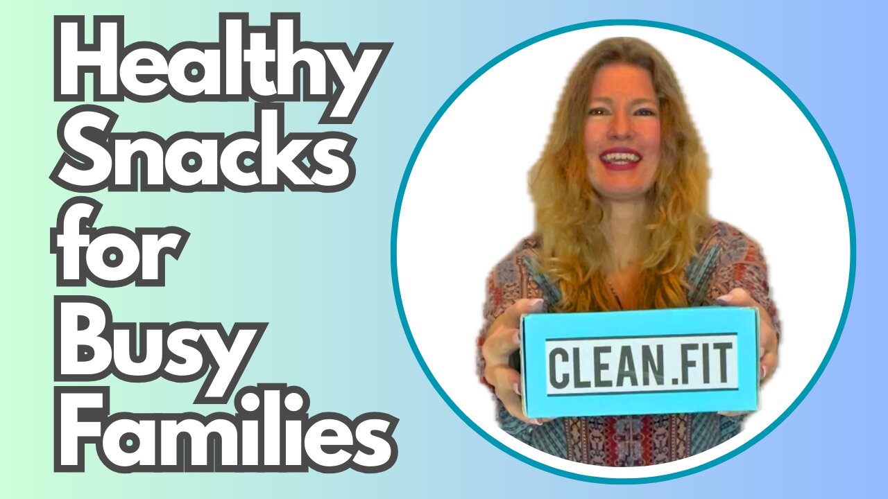 🎁 Clean.Fit Unboxing: Healthy Snacks for Busy Families