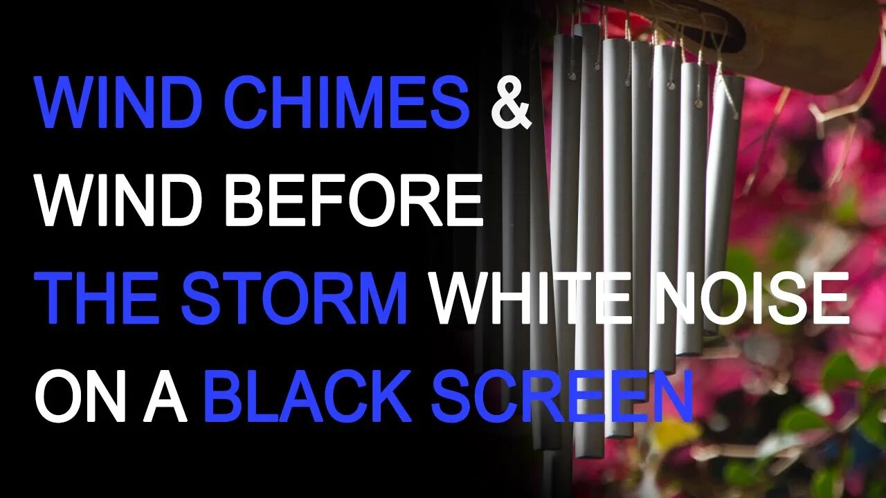 Wind & Wind Chimes Before the Storm White Noise on a Black Screen