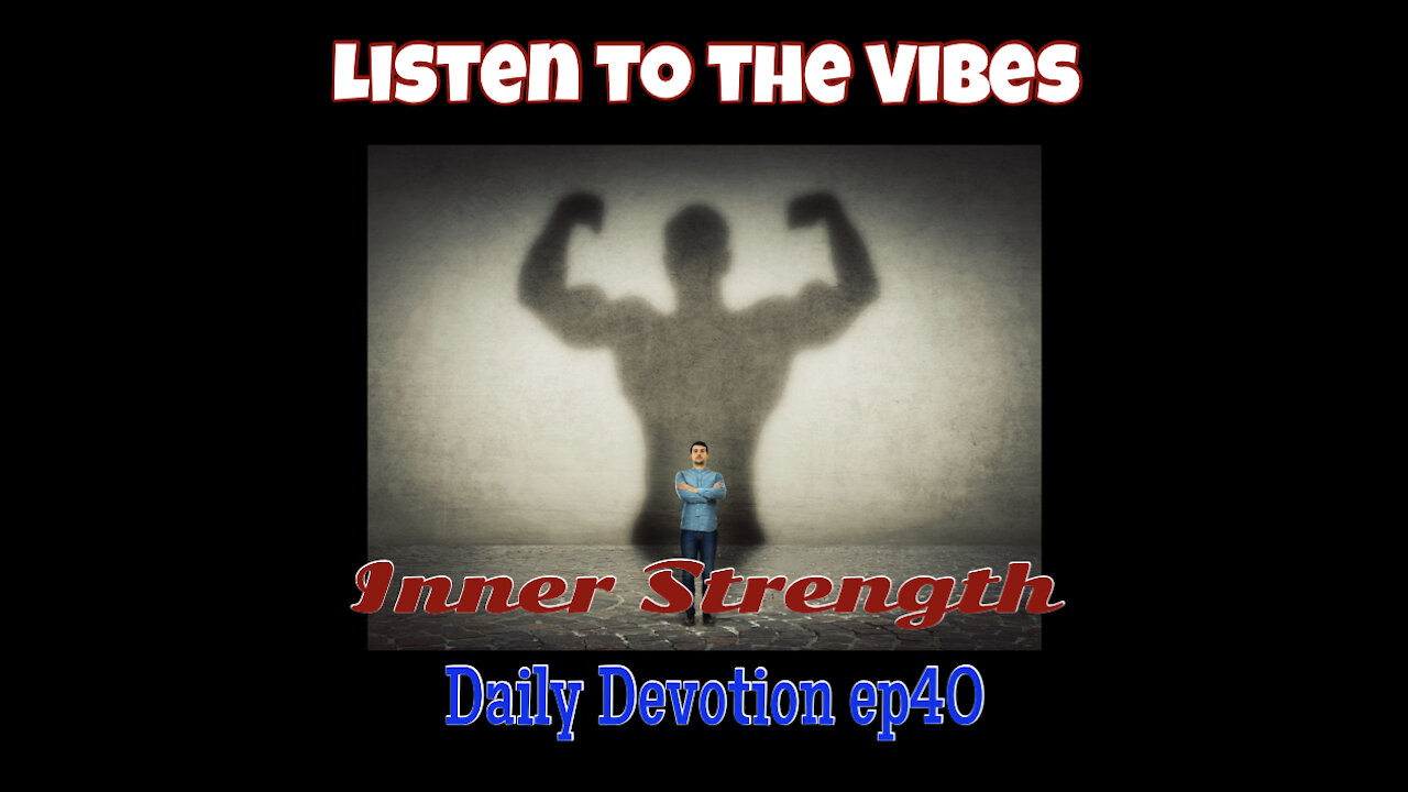 Listen to the Vibes-Daily Devotion ep40 Inner Strength