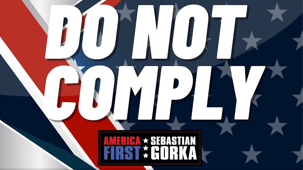 Do not comply. Sebastian Gorka on AMERICA First