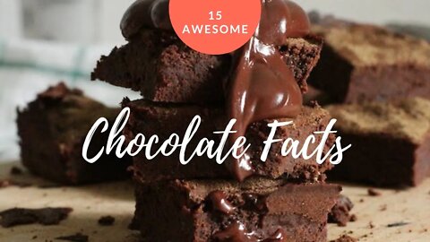 15 Awesome Chocolate Facts!!