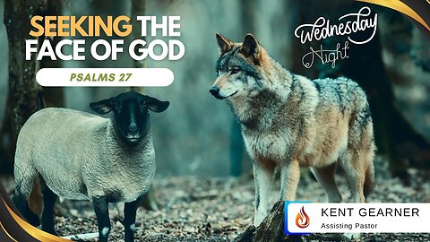 Seeking the Face of God | Pastor Kent Garner | 06/07/23