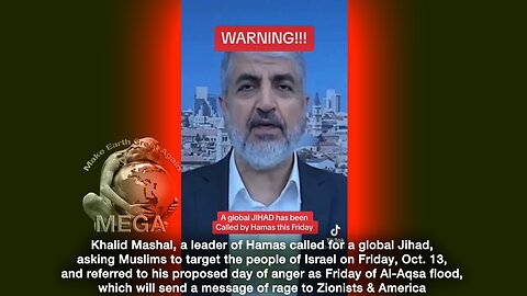 Khalid Mashal, a leader of Hamas called for a global Jihad, asking Muslims to target the people of Israel on Friday, Oct 13 & referred to his proposed day of anger as Friday of Al-Aqsa flood, which will send a message of rage to Zionists & America