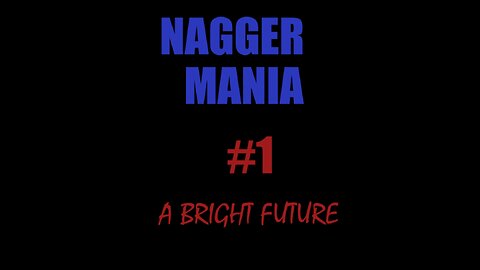 NaggerMania EP 1 " A Bright Future"