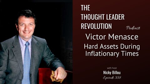 The Thought Leader Revolution Podcast EP358: Victor Menasce - Hard Assets During Inflationary Times