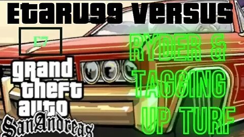 Grand Theft Auto: San Andreas [E7] Ryder & Tagging Up Turf