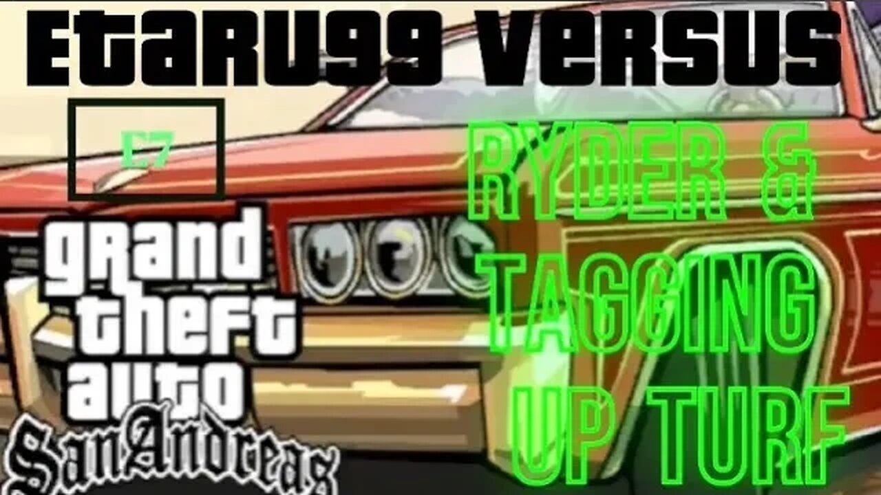 Grand Theft Auto: San Andreas [E7] Ryder & Tagging Up Turf
