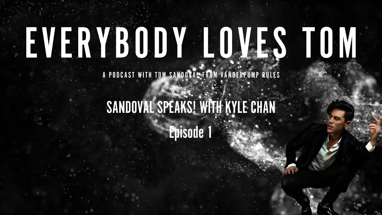 Everybody Loves Tom | Podcast with Tom Sandoval of Vanderpump Rules | Sandoval Speaks with Kyle Chan