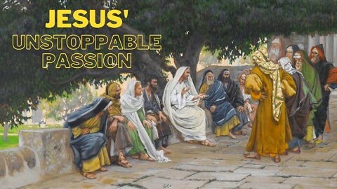 Jesus' Unstoppable Passion