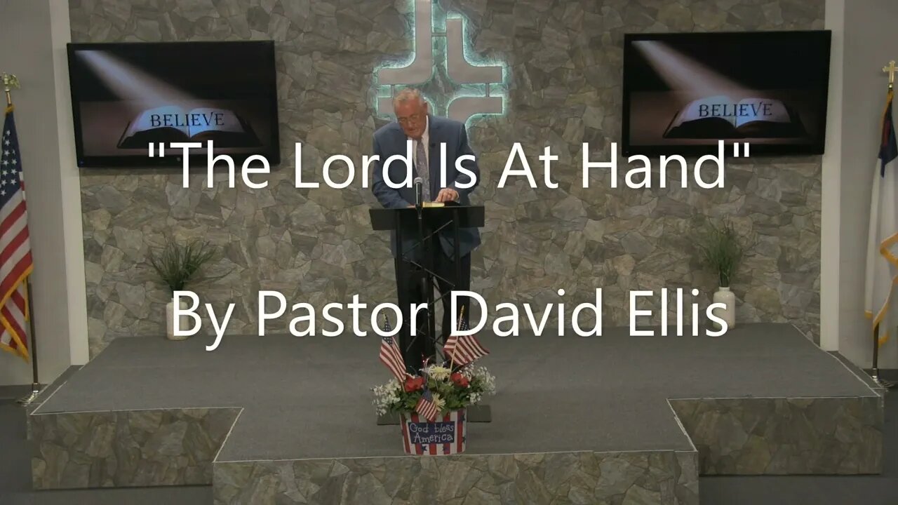 "The Lord Is At Hand" By Pastor David Ellis
