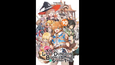 Suppose a Kid from the Last Dungeon Boonies Moved to a Starter Town, Vol. 10