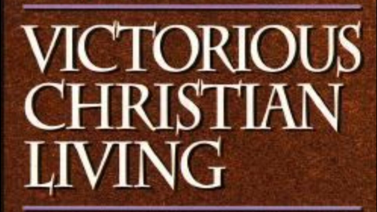 Victorious Christian Living Part 1