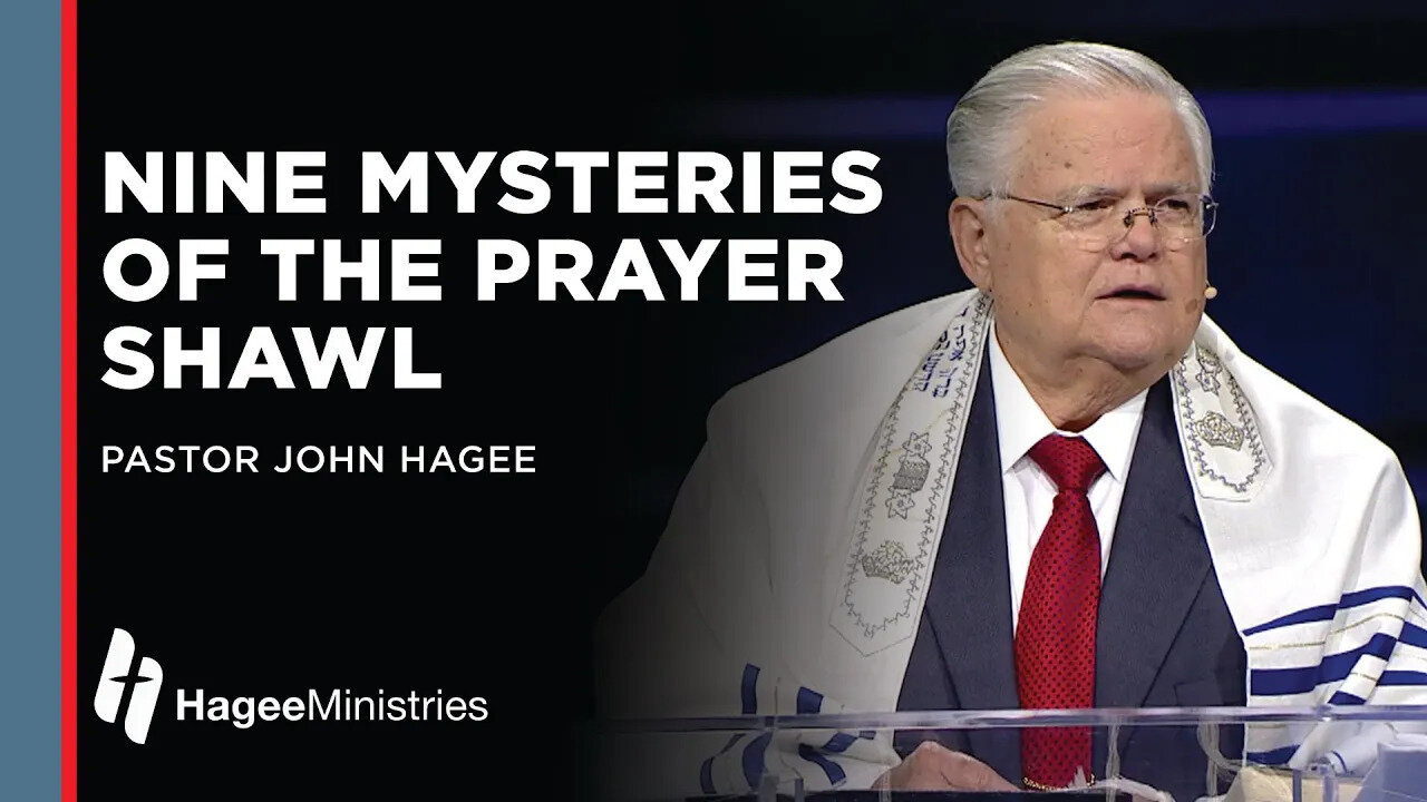 Pastor John Hagee: "The Nine Mysteries of the Prayer Shawl"