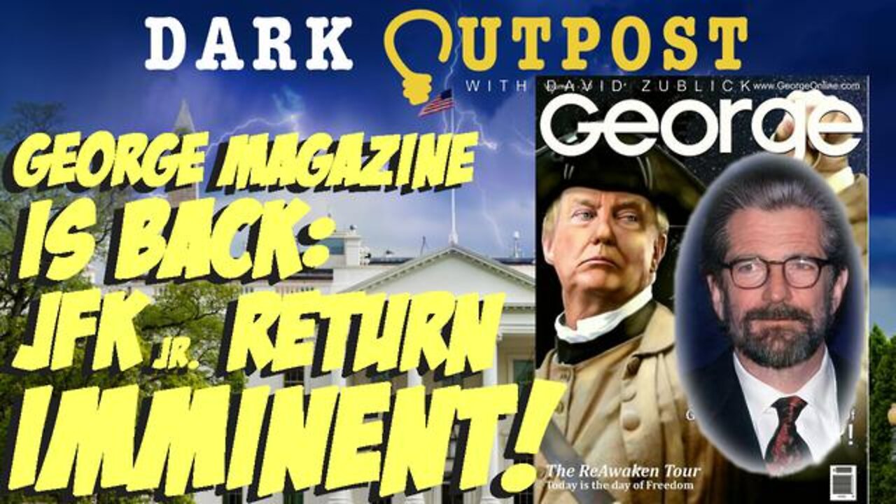 DARK OUTPOST 07.11.2022 GEORGE MAGAZINE IS BACK! JFK JR. RETURN IMMINENT! - TRUMP NEWS