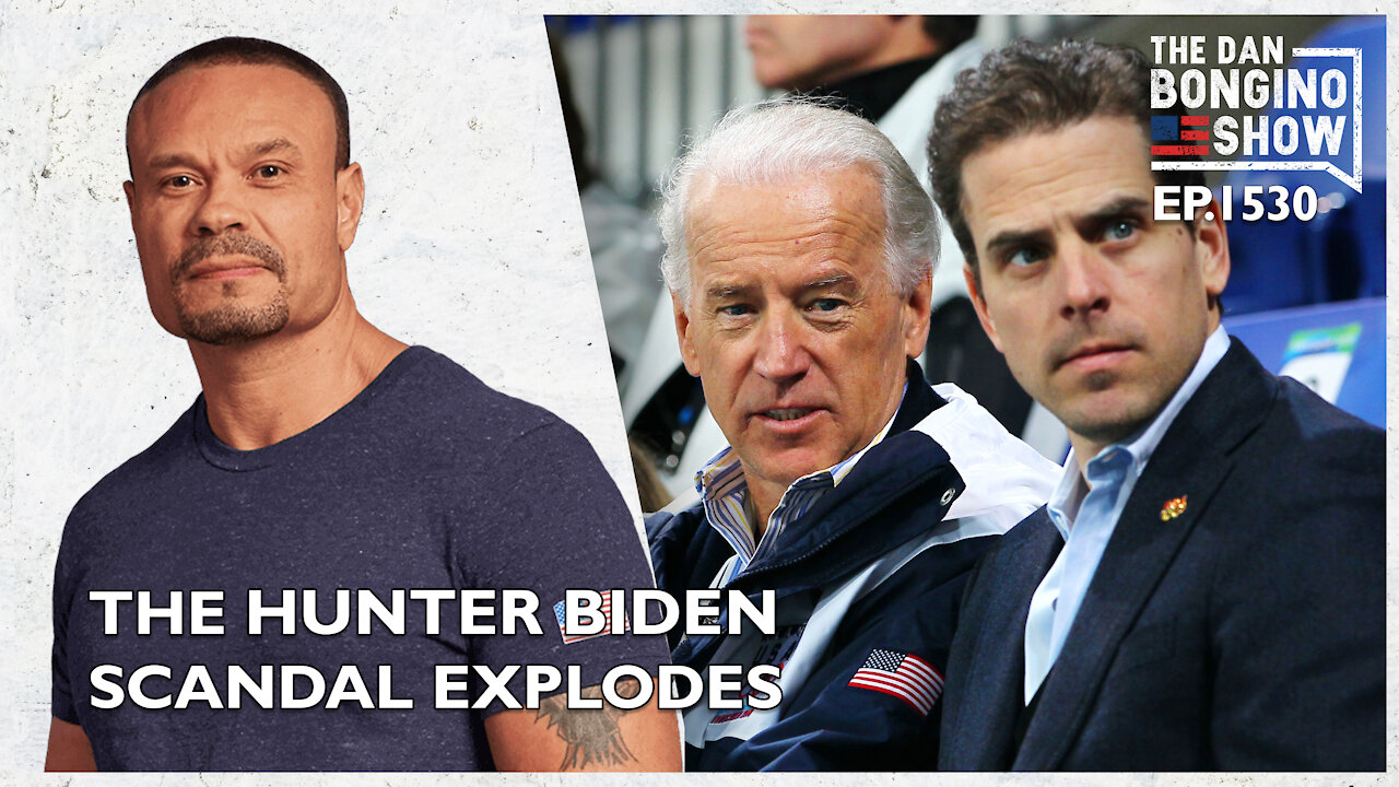 Ep. 1530 The Hunter Biden Scandal Explodes - The Dan Bongino Show