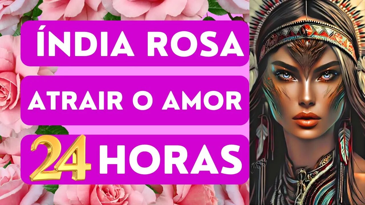 ❤️ORAÇÃO PODEROSA DE AMARRAÇÃO À ÍNDIA ROSA EM 24 HORAS🌹🌹