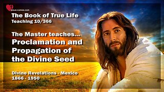 Proclamation & Propagation of the Divine Seed ❤️ The Book of the true Life Teaching 10 / 366