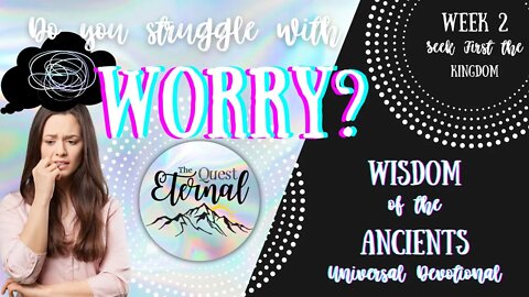Wisdom of the Ancients: Seek First the Kingdom | Week 2 | Universal Devotional