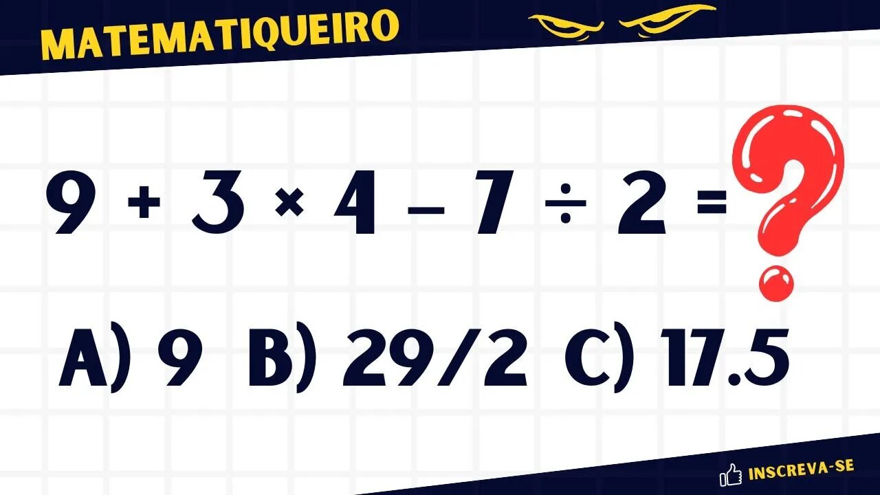 COMO SIMPLIFICAR EXPRESSÕES NUMERICAS : 9 + 3 × 4 – 7 ÷ 2 ? MATEMATICA BÁSICA