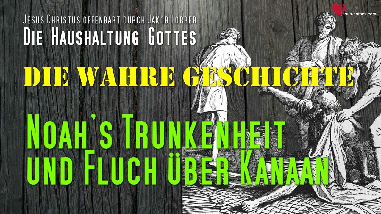 Noah's Trunkenheit & Fluch über Kanaan... Jesus erklärt ❤️ Die Haushaltung Gottes durch Jakob Lorber