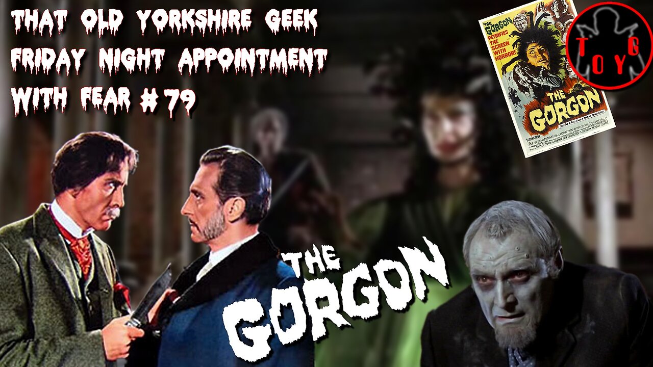 TOYG! Friday Night Appointment With Fear #79 - The Gorgon (1964)