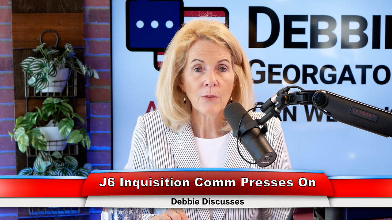 J6 Inquisition Comm Presses On | Debbie Discusses 6.29.22