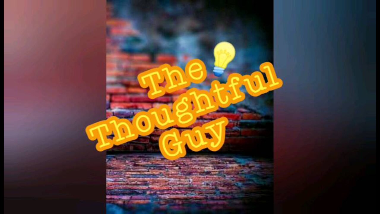The Thoughtful Guy (True Happiness)