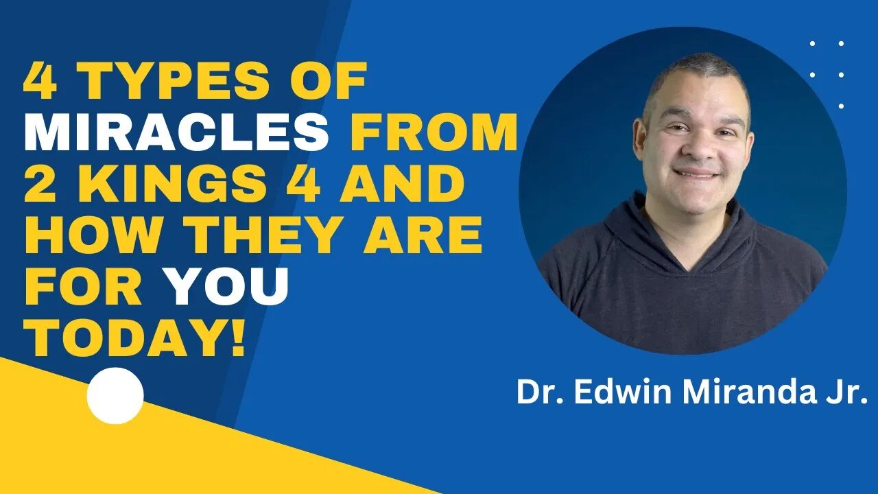 4 Types of Miracles From 2 Kings 4 and How They Are for You! - Dr. Edwin Miranda Jr