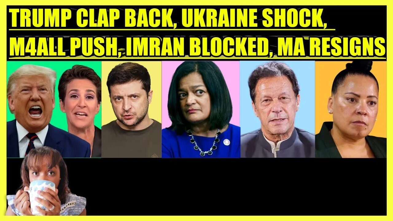 TRUMP CLAP BACK, UKRAINE SHOCK, JAYAPAL M4ALL PUSH, IMRAN KHAN BLOCKED, RACHAEL ROLLINS RESIGNS